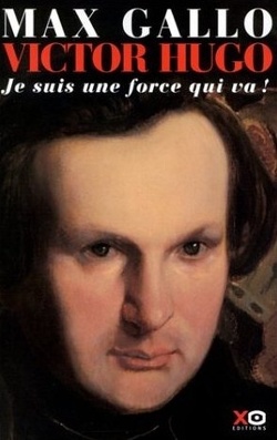 Couverture de Victor Hugo, tome 1 : Je suis une force qui va !