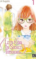 Let's Kiss in Secret Tomorrow, Tome 1