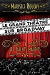 Le Grand Théâtre sur Broadway, Tome 1 : Les Talents maudits