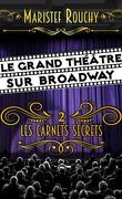Le Grand Théâtre de Broadway, Tome 2 : Les Carnets secrets
