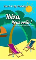 Ibiza, nous voilà ! : Ce qui se passe à Ibiza reste à Ibiza, ou pas...