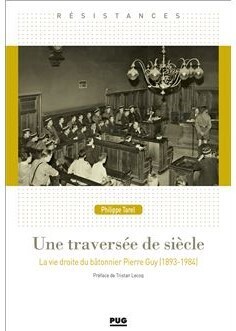 Couverture de Une traversée du siècle - la vie droite du bâtonnier Pierre Guy (1893-1984)