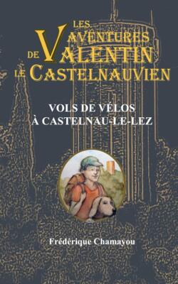 Couverture de Les Aventures de Valentin, le castelnaudien, Tome 6 : Vols de vélos à Castelnau-Le-Lez
