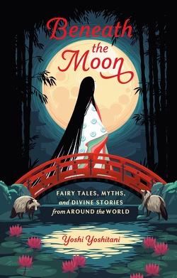 Couverture de Beneath the Moon: Fairy Tales, Myths, and Divine Stories from Around the World