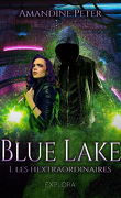 Blue Lake, Tome 1 : Les Hextraordinaires