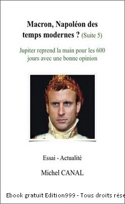 Couverture de Macron, Napoléon des temps modernes ?, Tome 5 : Jupiter reprend la main pour les 600 jours avec une bonne opinion