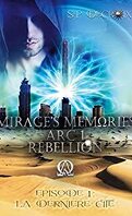Mirage's Memories - Arc 1 Rébellion -: Episode 1 - La dernière Cité