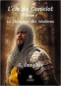 Couverture de L'Elu de Camelot - Saison 2 : Le Chevalier des Ténèbres