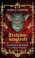 Sherlock Holmes: Le Dossier Dracula : Trahison sanglante