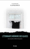 Une enquête de Michel Duquesne, Tome 1 : L'Étonnante Mémoire des glaces