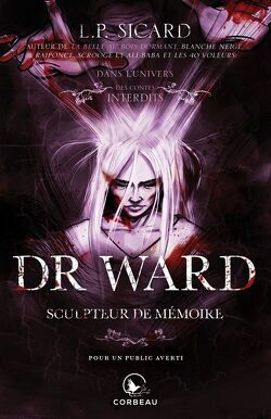 Couverture de Dans l'univers des contes interdits : Dr. Ward, Sculpteur de mémoire