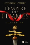 L'Empire des femmes, Tome 1 : Sapientia
