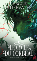 Le Cycle du corbeau, Tome 3 : Blue Lily, Lily Blue