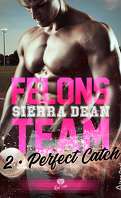 Felons Team, Tome 2 : Perfect Catch