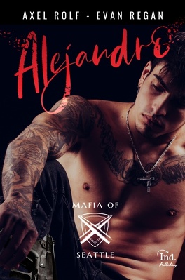 Couverture du livre : Mafia of Seattle, Tome 1 : Alejandro