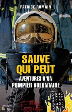 Couverture de Sauve qui peut : Aventures d'un pompier volontaire
