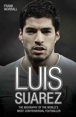 Couverture de Luis Suarez - The Biography of the World's Most Controversial Footballer