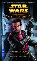 Star Wars - The Old Republic, Tome 4 : Annihilation