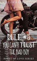 The Rules of Love, Tome 5 : Rule # 5 : You Can't Trust the Bad Boy