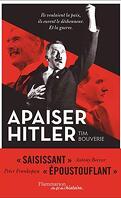 Apaiser Hitler : Ils voulaient la paix, ils eurent le déshonneur et la guerre