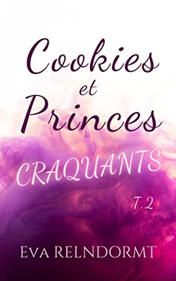 Couverture de Cookies et princes craquants, Tome 2 : Passions et révélations