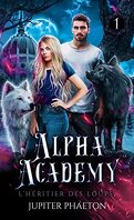 Alpha Academy, Tome 1 : L'héritier des loups