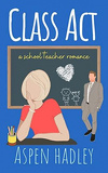 Class Act: A School Teacher Romance (The Thornback Society Book 1)