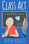 couverture Class Act: A School Teacher Romance (The Thornback Society Book 1)