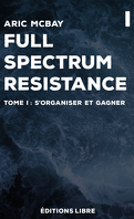 Full Spectrum Resistance, Tome 1 : S'organiser et gagner
