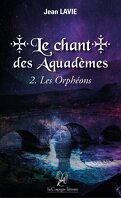 Le Chant des Aquadèmes, Tome 2 : Les Orphéons