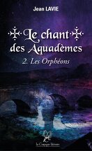 Le Chant des Aquadèmes, Tome 2 : Les Orphéons