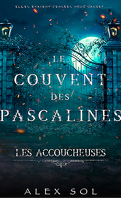 Les Accoucheuses - Le couvent des Pascalines