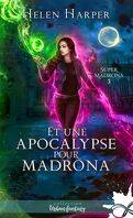 Super Madrona, Tome 3 : Et une apocalypse pour Madrona