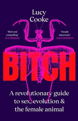 Couverture de Bitch: A Revolutionary Guide to Sex, Evolution and the Female Animal