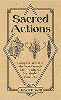Sacred Action: Living the Wheel of the Year Through Earth-Centered Sustainable Practices