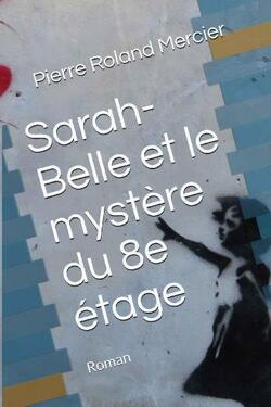 Couverture de Les Enquêtes de Sarah-Belle Leroy, Tome 2 : Sarah-Belle et le mystère du 8e étage