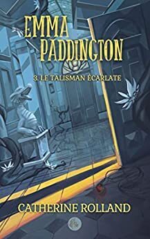 Couverture de Emma Paddington, Tome 3 : Le Talisman écarlate