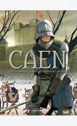 Caen, Tome 1 : De Guillaume le Conquérant à la guerre de Cent Ans 