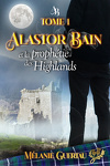 couverture Alastor Bain, Tome 1 : Alastor Bain et la prophétie des Highlands 