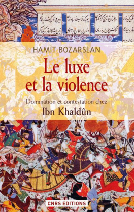 Couverture du livre : Le Luxe et la violence. Domination et contestation chez Ibn Khaldûn
