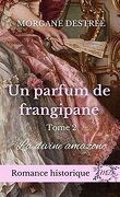 Un parfum de frangipane, Tome 2 : La Divine Amazone