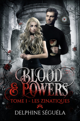 Couverture du livre : Blood & Powers, Tome 1 : Les Zinatiques