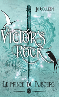 Victor's Rock, Tome 5 : Le Prince du faubourg
