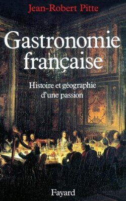 Couverture de Gastronomie française : Histoire et géographie d'une passion