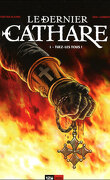 Le Dernier Cathare, tome 1 : Tuez-les tous !