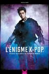 couverture L'Énigme k-pop : Histoire inexplorée d'un phénomène mondial
