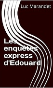Les enquêtes express d'Edouard