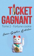 Ticket gagnant, Tome 2 : Fortune cookie