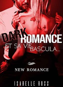 Couverture de Dark Romance / Et Sa Vie Bascula...