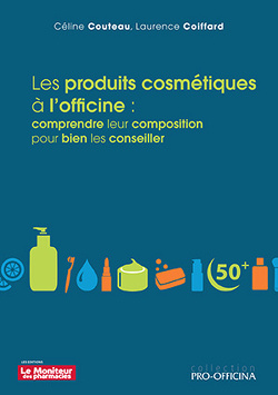 Couverture de Les produits cosmétiques à l'officine : comprendre leur composition pour bien les conseiller
